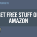 How To Get Free Stuff on Amazon in 2022?