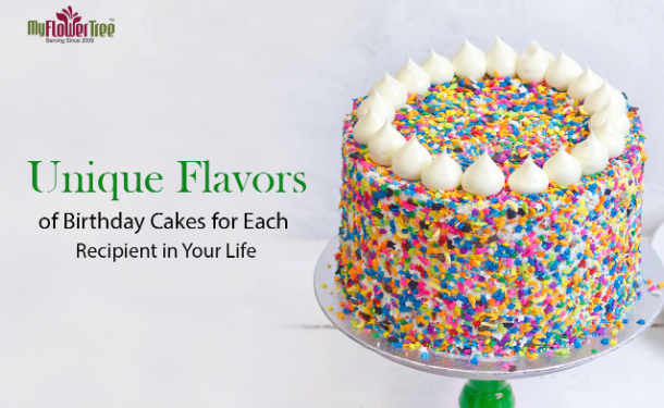 Unique Flavors Of Birthday Cakes For Each Recipient In Your Life